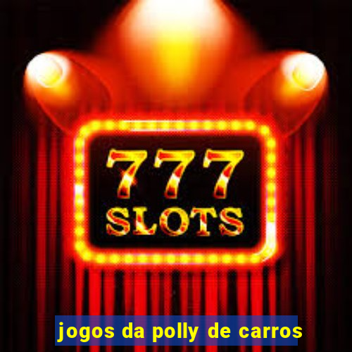 jogos da polly de carros